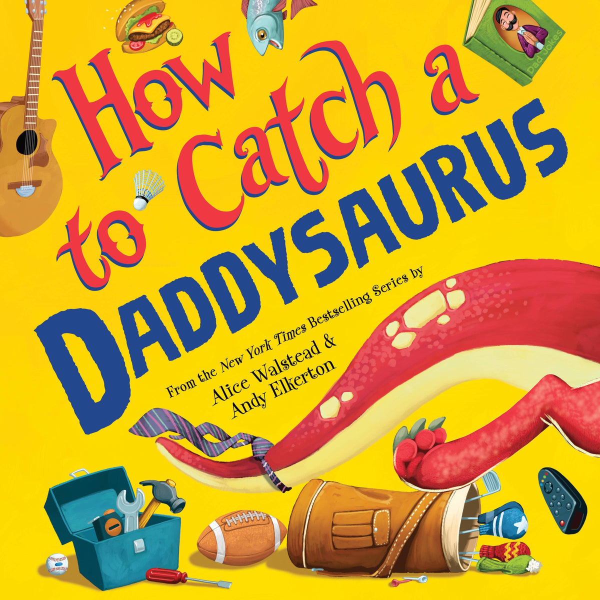 How to Catch a Daddysaurus*