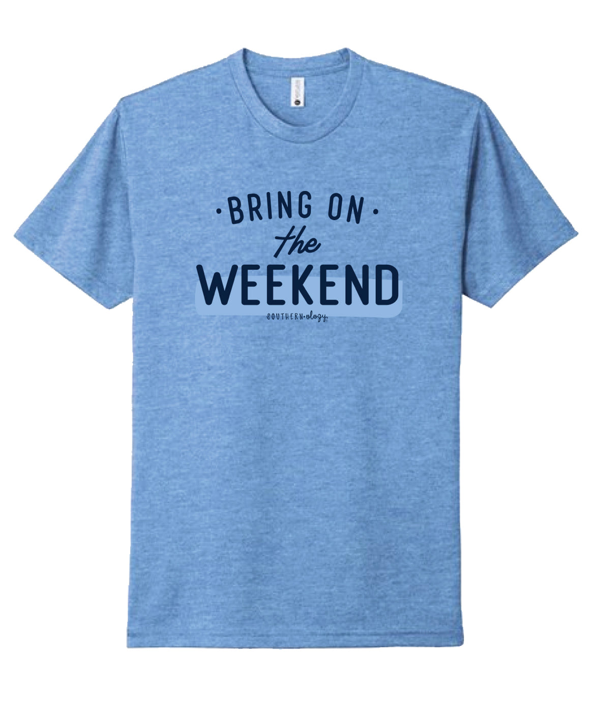 Southernology Bring on the Weekend*